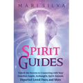 Spirit Guides: Unlock the Secrets to Connecting with Your Guardian Angels, Archangels, Spirit Animals, Departed Loved Ones, and More - Paperback | Books | Wiccan Center