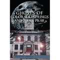 Ghosts of Colorado Springs and Pikes Peak - Paperback | Books | Wiccan Center