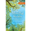 The Mindful Walker: Rediscovering the Simple Path to a Healthier, Happier, More Peaceful Life - Paperback