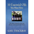Ten Essential Oils You Must Have: The most powerful oils and blends and how to use them - Paperback | Books | Wiccan Center