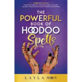 The Powerful Book of Hoodoo Spells: A Witch's Guide to Conjuring, Protection, Cleansing, Justice, Love, and Success - Using Rootwork, Herbs, Candles, - Paperback | Books | Wiccan Center