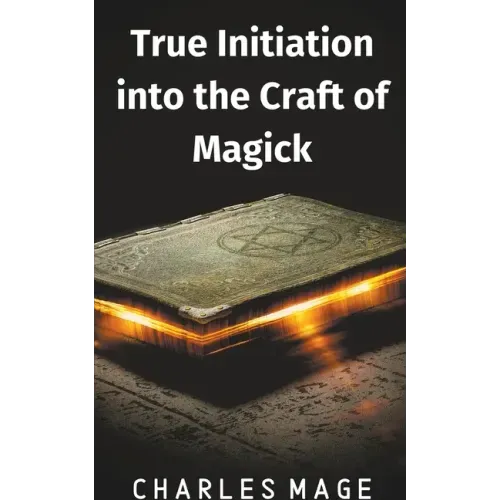 True Initiation into the Craft of Magick - Paperback | Books | Wiccan Center