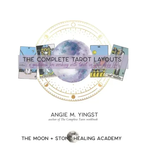 The Complete Tarot Layouts: a guidebook for working with tarot in your daily life