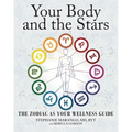 Your Body and the Stars: The Zodiac as Your Wellness Guide - Paperback