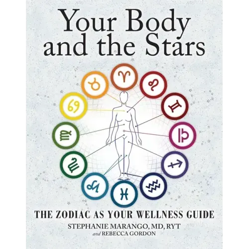 Your Body and the Stars: The Zodiac as Your Wellness Guide - Paperback