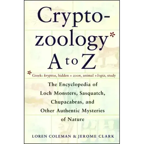 Cryptozoology A to Z: The Encyclopedia of Loch Monsters Sasquatch Chupacabras and Other Authentic M - Paperback | Books | Wiccan Center