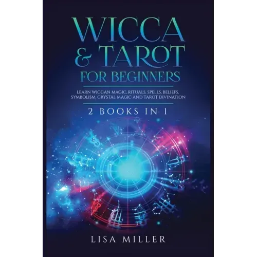 Wicca & Tarot for Beginners: 2 Books in 1: Learn Wiccan Magic, Rituals, Spells, Beliefs, Symbolism, Crystal Magic and Tarot Divination - Paperback | Books | Wiccan Center