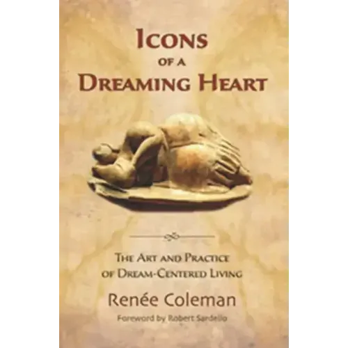 Icons of a Dreaming Heart: The Art and Practice of Dream-Centered Living