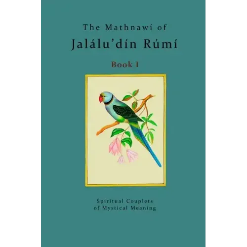 The Mathnawí of Jalálu'dín Rúmí - Book 1: The spiritual couplets of Jalálu'dín Rúmí - Book 1 - Paperback | Books | Wiccan Center