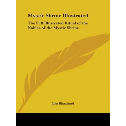 Mystic Shrine Illustrated: The Full Illustrated Ritual of the Nobles of the Mystic Shrine - Paperback | Books | Wiccan Center