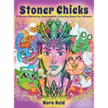 Stoner Chicks - A Stress Relieving Psychedelic Coloring Book For Women - Hardcover
