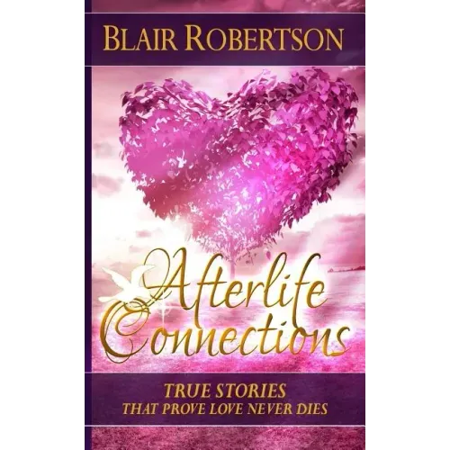Afterlife Connections: True Stories That Prove Love Never Dies - Paperback | Books | Wiccan Center