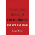 Becoming Gutsy and Formidable: One Life, Out Loud - Paperback | Books | Wiccan Center