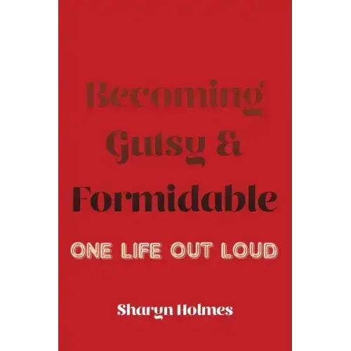 Becoming Gutsy and Formidable: One Life, Out Loud - Paperback | Books | Wiccan Center