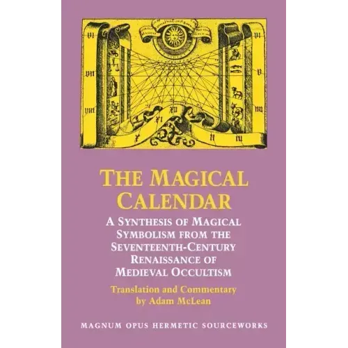 The Magical Calendar: A Synthesis of Magial Symbolism from the Seventeenth-Century Renaissance of Medieval Occultism - Paperback | Books | Wiccan Center