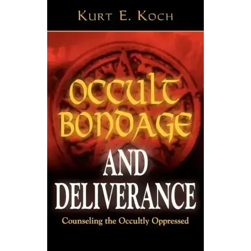 Occult Bondage and Deliverance: Counseling the Occultly Oppressed - Paperback | Books | Wiccan Center