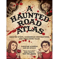A Haunted Road Atlas: Sinister Stops, Dangerous Destinations, and True Crime Tales Volume 1 - Paperback | Books | Wiccan Center