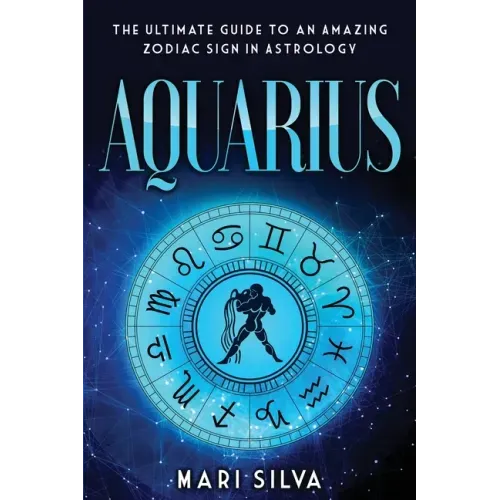 Aquarius: The Ultimate Guide to an Amazing Zodiac Sign in Astrology - Paperback | Books | Wiccan Center