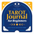 Tarot Journal for Beginners: Reflect, Record, and Track Your Insights