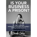 Is Your Business a Prison? - Paperback
