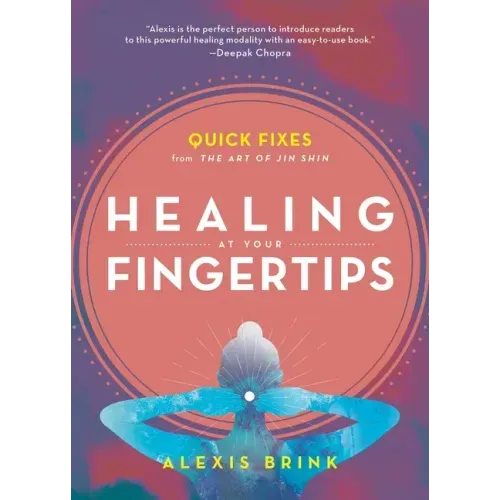 Healing at Your Fingertips: Quick Fixes from the Art of Jin Shin - Paperback