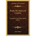 Beside The Waters Of Comfort: Thoughts From Many Minds (1892) - Paperback
