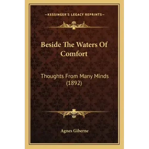 Beside The Waters Of Comfort: Thoughts From Many Minds (1892) - Paperback