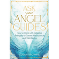 Ask Your Angel Guides: How to Work with Celestial Energies to Create Abundance and Well-Being - Paperback | Books | Wiccan Center