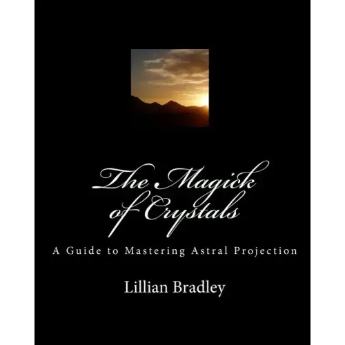 The Magick of Crystals: A Guide to Mastering Astral Projection - Paperback | Books | Wiccan Center