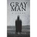 Gray Man: A Story - Paperback | Books | Wiccan Center
