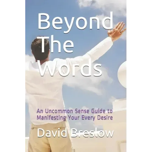 Beyond The Words: An Uncommon Sense Guide to Manifesting Your Every Desire - Paperback | Books | Wiccan Center