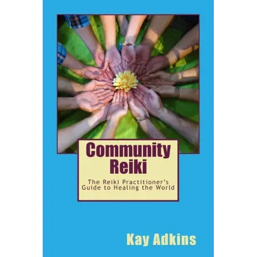 Community Reiki: The Reiki Practitioner's Guide to Healing the World - Paperback