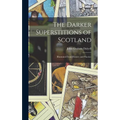 The Darker Superstitions of Scotland: Illustrated From History and Practice - Hardcover | Books | Wiccan Center