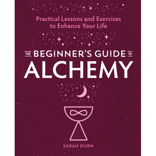 The Beginner's Guide to Alchemy: Practical Lessons and Exercises to Enhance Your Life - Paperback | Books | Wiccan Center