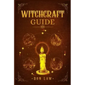 Witchcraft Guide: A Modern Guide to Witchcraft with Moon Spells, Rituals, Herbal Power, Crystal Magic, and Candle. Create Your Own Magic - Paperback | Books | Wiccan Center