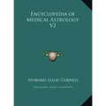 Encyclopedia of Medical Astrology V2 - Hardcover | Books | Wiccan Center