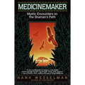 Medicinemaker: Mystic Encounters on the Shaman's Path