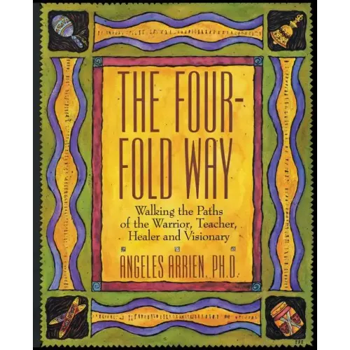 The Four-Fold Way: Walking the Paths of the Warrior, Teacher, Healer, and Visionary - Paperback | Books | Wiccan Center