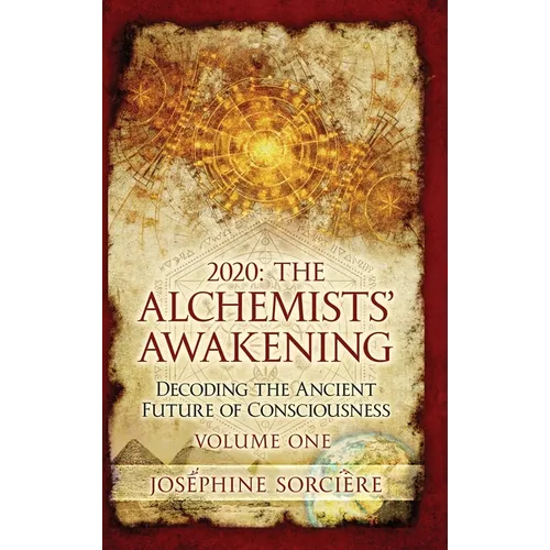 2020: The Alchemists' Awakening Volume One: Decoding The Ancient Future of Consciousness - Hardcover | Books | Wiccan Center