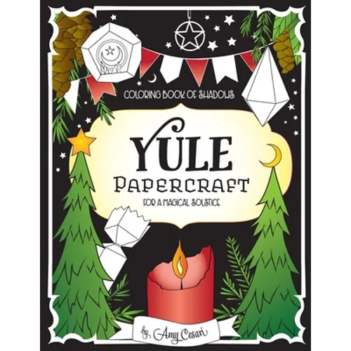 Coloring Book of Shadows: Yule Papercraft for a Magical Solstice - Paperback | Books | Wiccan Center