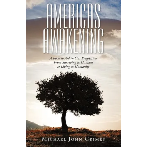 Americas Awakening: A Book to Aid in Our Progression From Surviving as Humans to Living as Humanity - Paperback | Books | Wiccan Center