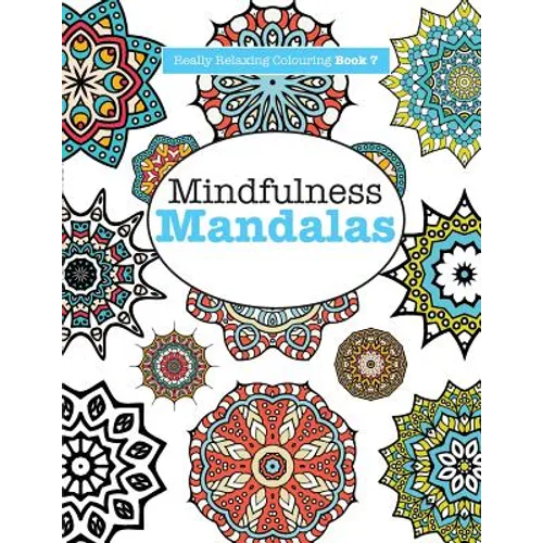 Really RELAXING Colouring Book 7: Mindfulness Mandalas - A Meditative Adventure in Colour and Pattern - Paperback | Books | Wiccan Center