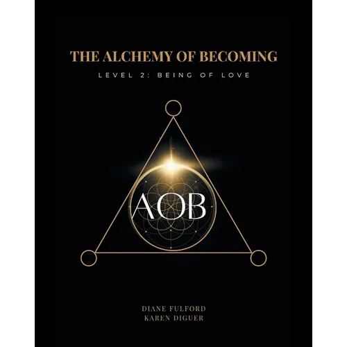 The Alchemy of Becoming: Level 2: Being of Love - Paperback | Books | Wiccan Center