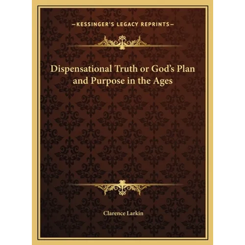 Dispensational Truth or God's Plan and Purpose in the Ages - Hardcover | Books | Wiccan Center
