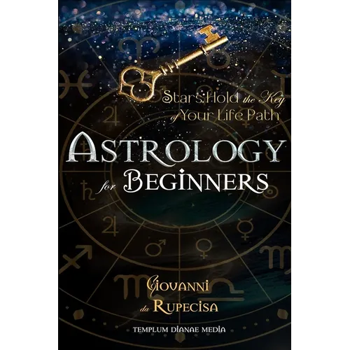 Astrology for Beginners: Stars Hold the Key of Your Life Path - Paperback | Books | Wiccan Center