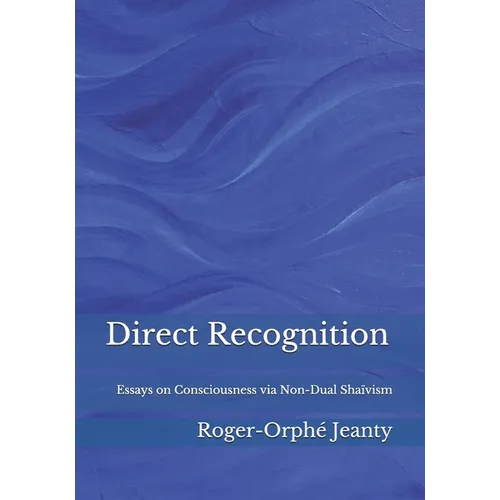 Direct Recognition: Essays on Consciousness via Non-Dual Shaïvism - Paperback | Books | Wiccan Center