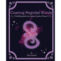 Creating Magickal Words: Distilling Spells Into a Singular Word of Power - Paperback | Books | Wiccan Center