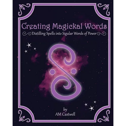 Creating Magickal Words: Distilling Spells Into a Singular Word of Power - Paperback | Books | Wiccan Center