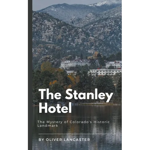 The Stanley Hotel: The Mystery of Colorado's Historic Landmark - Paperback | Books | Wiccan Center
