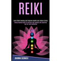 Reiki: Energy Healing Guide to Learning Reiki Symbols and Acquiring Tips for Reiki Meditation (Learn Reiki Healing and Improve Health and Reduce Stres - Paperback | Books | Wiccan Center